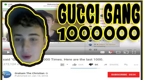 I said Gucci Gang 1,000,000 times. Here are the last 1,000.